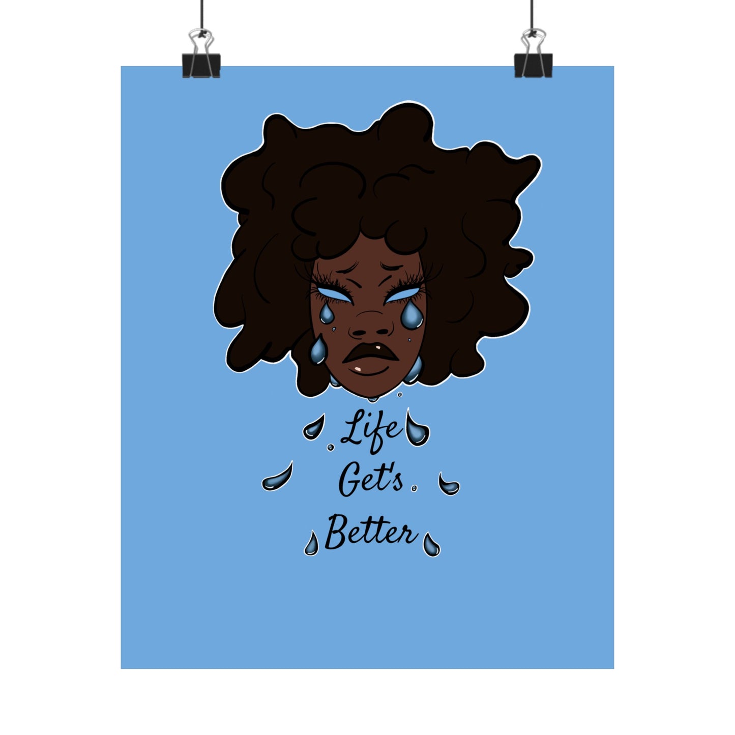 “Life Get’s Better” Print