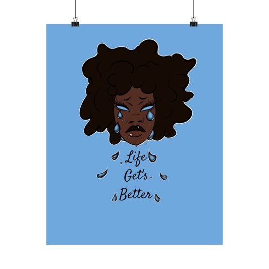 “Life Get’s Better” Print